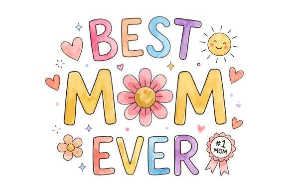 Best Mom Ever Cute Floral Design: Graphics for T-Shirt Designs