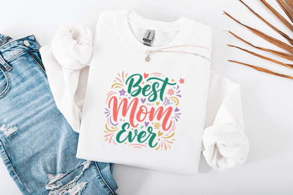 Best Mom Ever Graphics for T-Shirt Designs