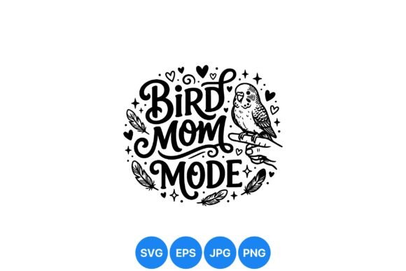 Bird Mom Mode: Charming Graphics & Illustrations