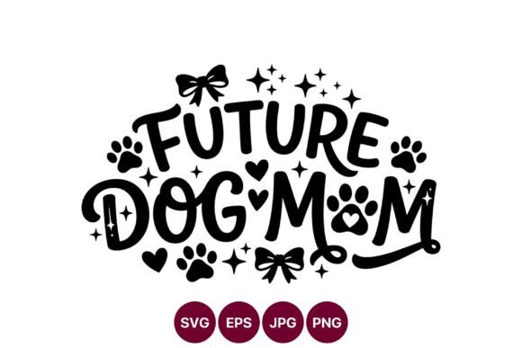 Future Dog Mom Typography: Black White Graphics & Illustrations