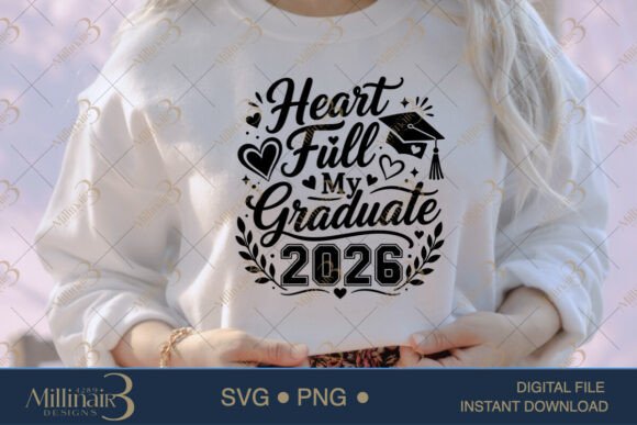 Heart Full My Graduate 2026: Graphics for T-Shirt Designs