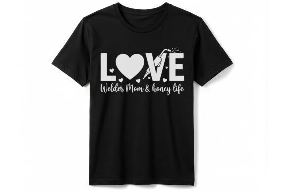 Love Welder Mom Graphics for T-Shirt Designs