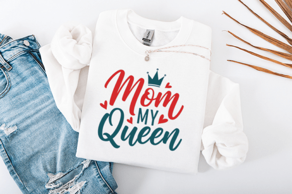 Mom My Queen Mother's Day Graphics for T-Shirt Designs