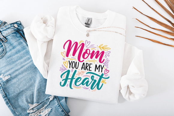 Mom You Are My Heart: Graphics for T-Shirt Designs
