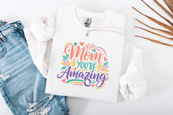 Mom You're Amazing: Graphics for T-Shirt Designs