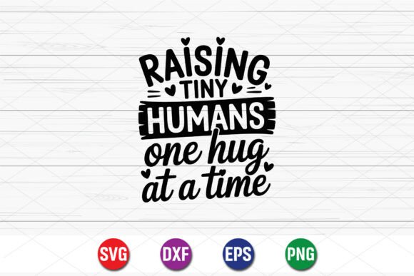 Raising Tiny Humans SVG: Graphics for T-Shirt Designs