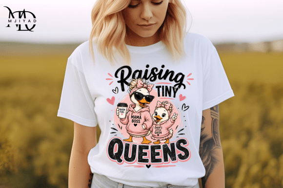 Raising Tiny Queens PNG SVG: Graphics for T-Shirt Designs