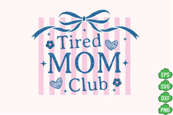 Tired Mom Club PNG: Graphics for T-Shirt Designs