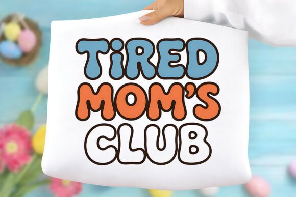 Tired Mom's Club PNG: Graphics for T-Shirt Designs